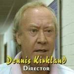 Director Dennis Kirkland (1942 - 2006)
